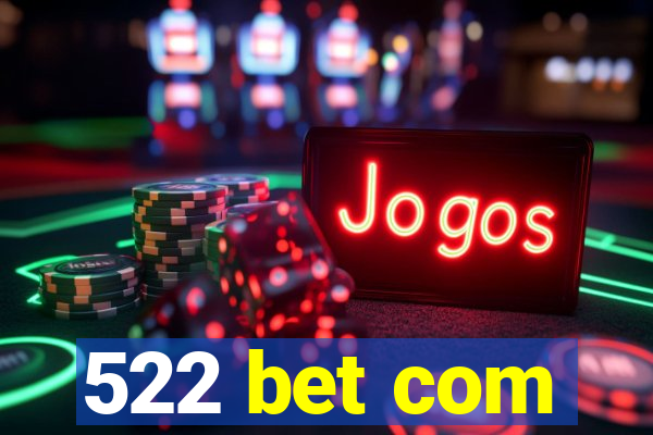 522 bet com